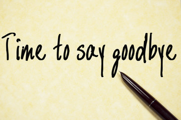 time to say goodbye text write on paper