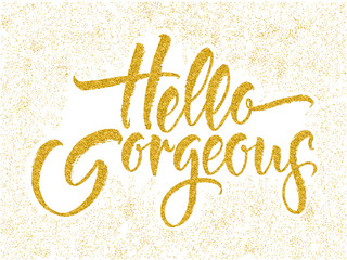 Modern calligraphy inspirational quote - Hello gorgeous. Modern calligraphy brush lettering. © polaolka