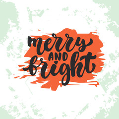 Merry and Bright - lettering Christmas and New Year holiday calligraphy phrase isolated on the sketch background. Fun brush ink typography for photo overlays, t-shirt print, flyer, poster design.