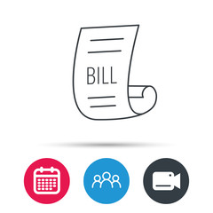 Bill icon. Pay document sign. Business invoice or receipt symbol. Group of people, video cam and calendar icons. Vector