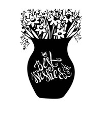 Vase of flowers black and white vector illustration hand drawn . Best wishes card , birthday card. lettering hand painted.