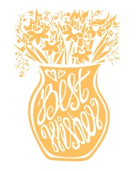 Vase of flowers vector illustration hand drawn . Best wishes card , birthday card. lettering hand painted.