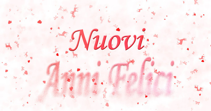 Happy New Year text in Italian "Nuovi anni felici" turns to dust from bottom on white background