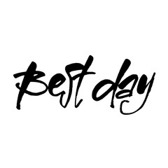 Best day. Motivate message. Vector illustration. 