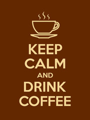 Keep calm and drink coffee motivational quote. Poster with yellow sign and text on blue background. Vector illustration