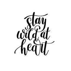 Obraz premium Stay wild at heart handwritten lettering positive quote about li
