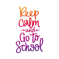 Keep calm and go to school