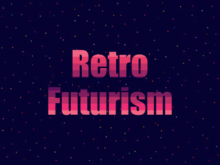 Retro futurism in 80's retro style. Text in the futuristic style, neon. Vector illustration.