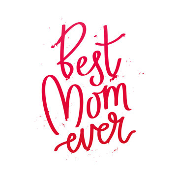 Quote "Best mom ever." Fashionable calligraphy.