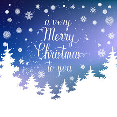 A very Merry Christmas to you greeting card. Vector winter holiday shine blurred background with hand lettering calligraphic, snowflakes, trees, falling snow.