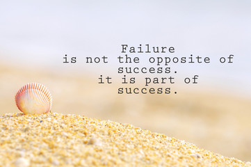 Inspirational motivating quote of shell clam on the sand at the beach. Failure is not the opposite of success. it is part of success.