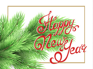 Happy New Year and Merry Christmas postcard with fir tree branch on white background. Happy New Year lettering, handmade calligraphy.