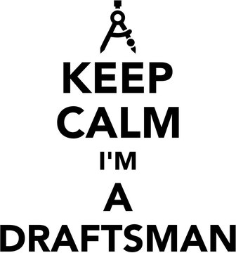 Keep calm I am a draftsman