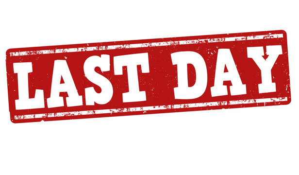 Last day sign or stamp