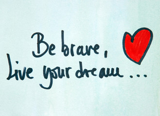 be brave and live your dream text 