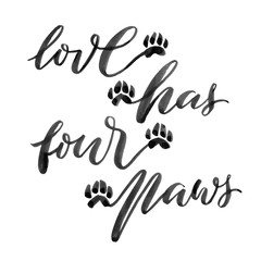 Love has four paws. Lettering.