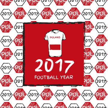 Football hand drawn pattern. With Polandcountry flag and t-shirt. 2017 Football Year.