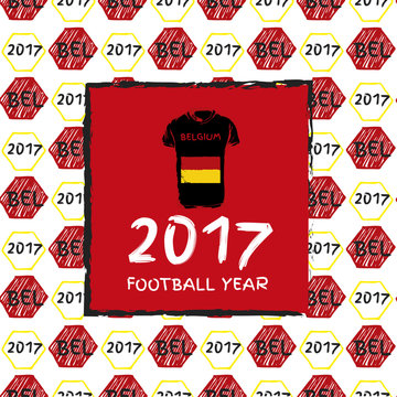 Football hand drawn pattern. With Belgium country flag and t-shirt. 2017 Football Year.
