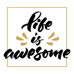 Inspirational  life quote 'Life is awesome'