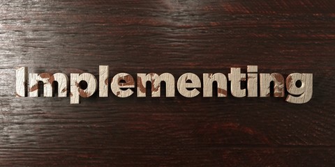 Implementing - grungy wooden headline on Maple  - 3D rendered royalty free stock image. This image can be used for an online website banner ad or a print postcard.