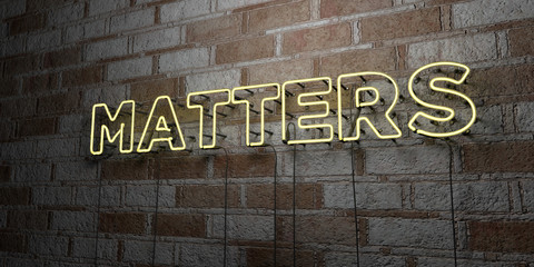MATTERS - Glowing Neon Sign on stonework wall - 3D rendered royalty free stock illustration.  Can be used for online banner ads and direct mailers..