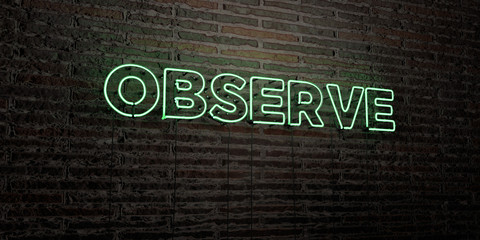 OBSERVE -Realistic Neon Sign on Brick Wall background - 3D rendered royalty free stock image. Can be used for online banner ads and direct mailers..