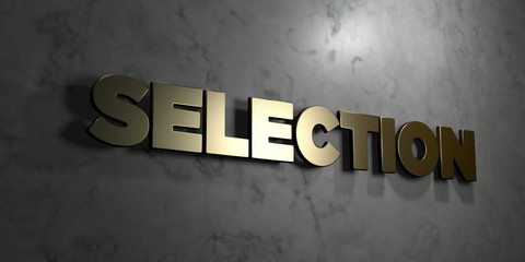 Selection - Gold sign mounted on glossy marble wall  - 3D rendered royalty free stock illustration. This image can be used for an online website banner ad or a print postcard.