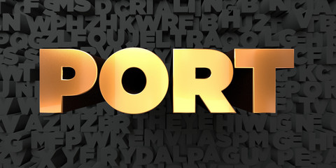 Port - Gold text on black background - 3D rendered royalty free stock picture. This image can be used for an online website banner ad or a print postcard.