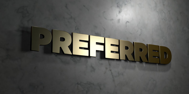 Preferred - Gold sign mounted on glossy marble wall  - 3D rendered royalty free stock illustration. This image can be used for an online website banner ad or a print postcard.