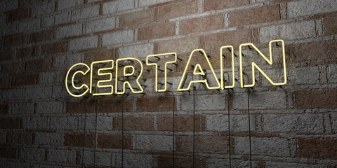 CERTAIN - Glowing Neon Sign on stonework wall - 3D rendered royalty free stock illustration.  Can be used for online banner ads and direct mailers..