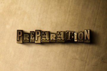 Naklejka premium PREPARATION - close-up of grungy vintage typeset word on metal backdrop. Royalty free stock illustration. Can be used for online banner ads and direct mail.