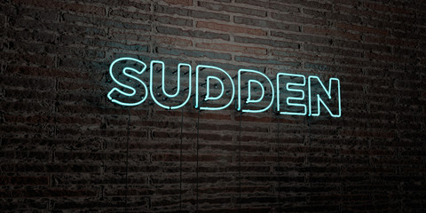SUDDEN -Realistic Neon Sign on Brick Wall background - 3D rendered royalty free stock image. Can be used for online banner ads and direct mailers..