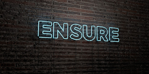 ENSURE -Realistic Neon Sign on Brick Wall background - 3D rendered royalty free stock image. Can be used for online banner ads and direct mailers..