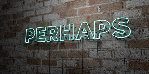 PERHAPS - Glowing Neon Sign on stonework wall - 3D rendered royalty free stock illustration.  Can be used for online banner ads and direct mailers..
