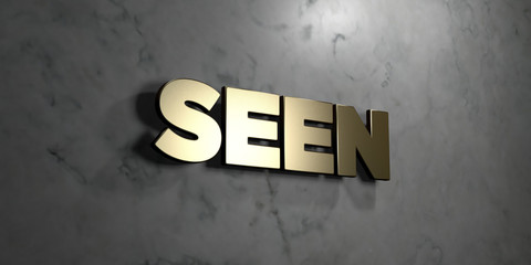 Seen - Gold sign mounted on glossy marble wall  - 3D rendered royalty free stock illustration. This image can be used for an online website banner ad or a print postcard.
