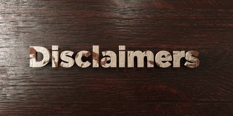 Disclaimers - grungy wooden headline on Maple  - 3D rendered royalty free stock image. This image can be used for an online website banner ad or a print postcard.