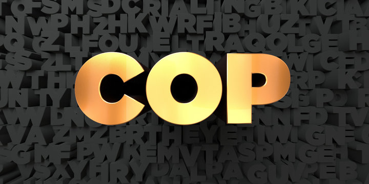 Cop - Gold text on black background - 3D rendered royalty free stock picture. This image can be used for an online website banner ad or a print postcard.