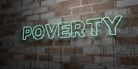 POVERTY - Glowing Neon Sign on stonework wall - 3D rendered royalty free stock illustration.  Can be used for online banner ads and direct mailers..