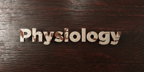 Physiology - grungy wooden headline on Maple  - 3D rendered royalty free stock image. This image can be used for an online website banner ad or a print postcard.