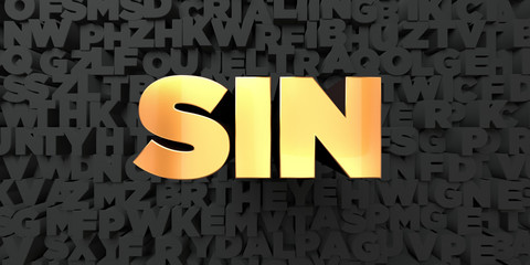 Sin - Gold text on black background - 3D rendered royalty free stock picture. This image can be used for an online website banner ad or a print postcard.