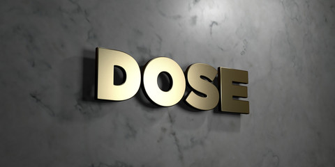 Dose - Gold sign mounted on glossy marble wall  - 3D rendered royalty free stock illustration. This image can be used for an online website banner ad or a print postcard.