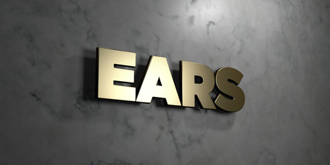 Ears - Gold sign mounted on glossy marble wall  - 3D rendered royalty free stock illustration. This image can be used for an online website banner ad or a print postcard.