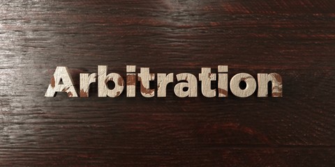 Arbitration - grungy wooden headline on Maple  - 3D rendered royalty free stock image. This image can be used for an online website banner ad or a print postcard.