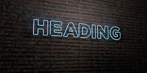 HEADING -Realistic Neon Sign on Brick Wall background - 3D rendered royalty free stock image. Can be used for online banner ads and direct mailers..