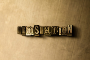 Obraz premium LEGISLATION - close-up of grungy vintage typeset word on metal backdrop. Royalty free stock illustration. Can be used for online banner ads and direct mail.