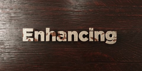 Enhancing - grungy wooden headline on Maple  - 3D rendered royalty free stock image. This image can be used for an online website banner ad or a print postcard.