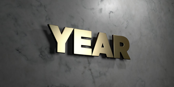 Year - Gold sign mounted on glossy marble wall  - 3D rendered royalty free stock illustration. This image can be used for an online website banner ad or a print postcard.