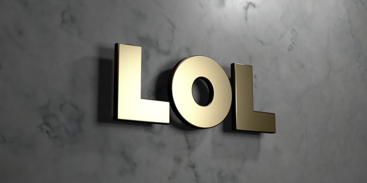 Lol - Gold sign mounted on glossy marble wall  - 3D rendered royalty free stock illustration. This image can be used for an online website banner ad or a print postcard.