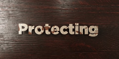 Protecting - grungy wooden headline on Maple  - 3D rendered royalty free stock image. This image can be used for an online website banner ad or a print postcard.