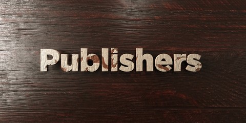 Publishers - grungy wooden headline on Maple  - 3D rendered royalty free stock image. This image can be used for an online website banner ad or a print postcard.